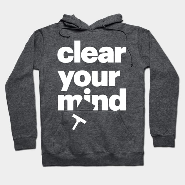 Clear Your Mind Hoodie by Magicform